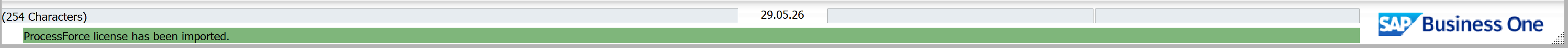 SAP Business One ProcessForce License Administration window with a green system message banner confirming the license import completed successfully, showing license server and user license fields in the wider application interface